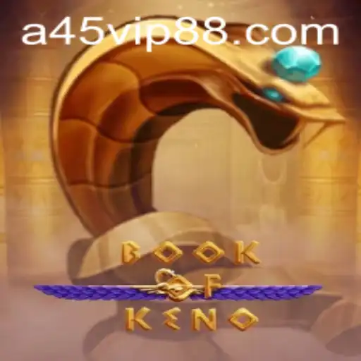 Exploring the Excitement of BookOfKeno: A45's Latest Gaming Sensation